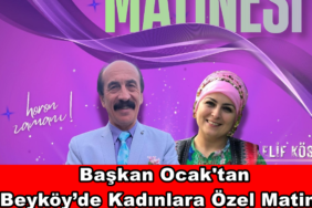 Başkan Ocak'tan Beyköy’de Kadınlara Özel Matine!