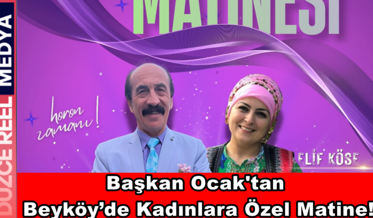 Başkan Ocak’tan Beyköy’de Kadınlara Özel Matine!