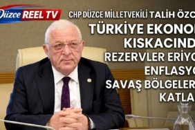 CHP Düzce Milletvekili Talih Özcan Türkiye Ekonomi Kıskacında: