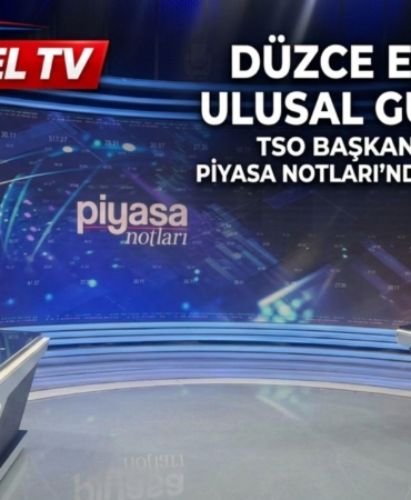 DÜZCE EKONOMİSİ ULUSAL GÜNDEMDE DÜZCE EKONOMİSİ ULUSAL GÜNDEMDE