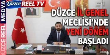 DÜZCE İL GENEL MECLİSİ'NDE YENİ DÖNEM BAŞLADI