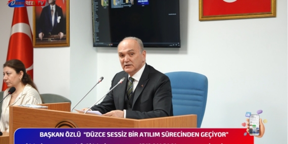 BAŞKAN ÖZLÜ “DÜZCE SESSİZ BİR ATILIM SÜRECİNDEN GEÇİYOR”