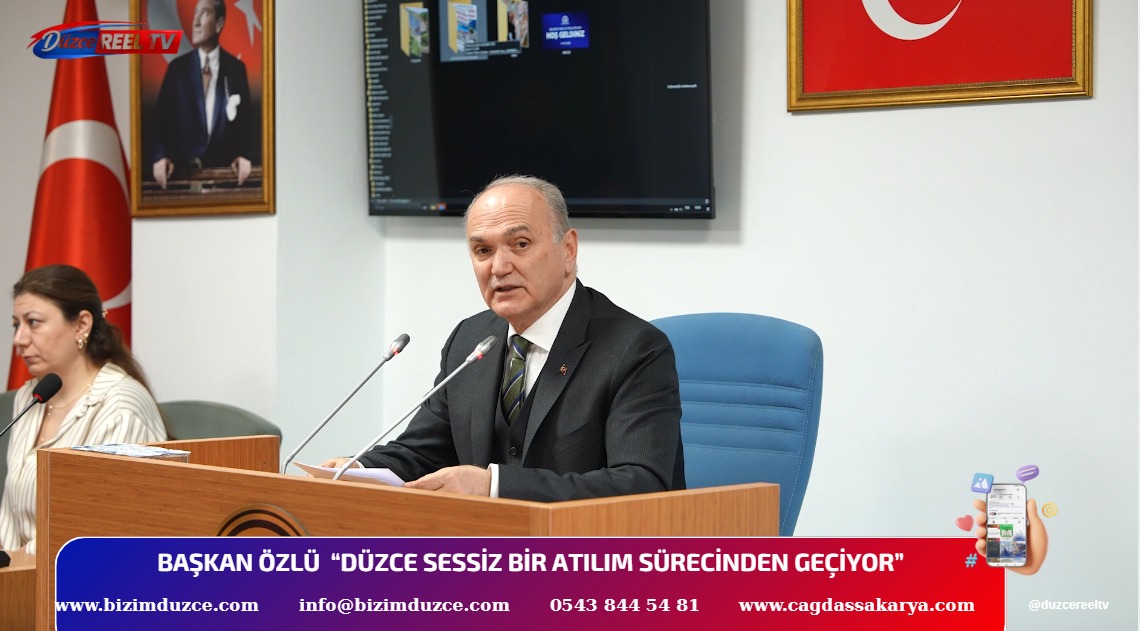 BAŞKAN ÖZLÜ “DÜZCE SESSİZ BİR ATILIM SÜRECİNDEN GEÇİYOR”