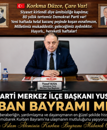 Demokrat Parti Merkez İlçe Başkanı Yusuf Kısa’dan Kurban Bayramı Mesajı: