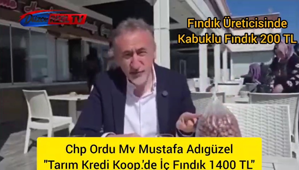 CHP Ordu Milletvekili Mustafa Adıgüzel, ''Dört Bardak Çay Bir Kilo Fındık Ediyor”
