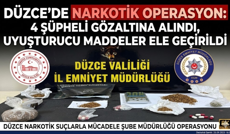 DÜZCE’DE NARKOTİK OPERASYON: 4 ŞÜPHELİ GÖZALTINA ALINDI!
