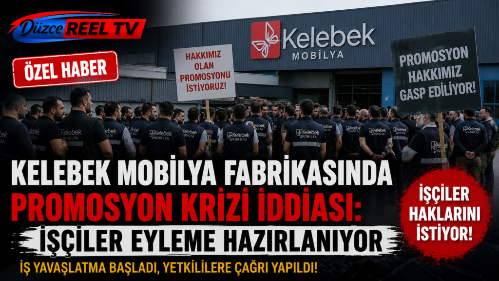 KELEBEK MOBİLYA FABRİKASINDA PROMOSYON KRİZİ İDDİASI: