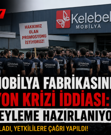 KELEBEK MOBİLYA FABRİKASINDA PROMOSYON KRİZİ İDDİASI: