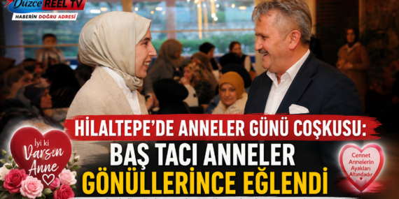 HİLALTEPE’DE ANNELER GÜNÜ COŞKUSU: