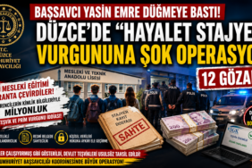 “HAYALET STAJYER” VURGUNUNA ŞOK OPERASYON: 12 GÖZALTI
