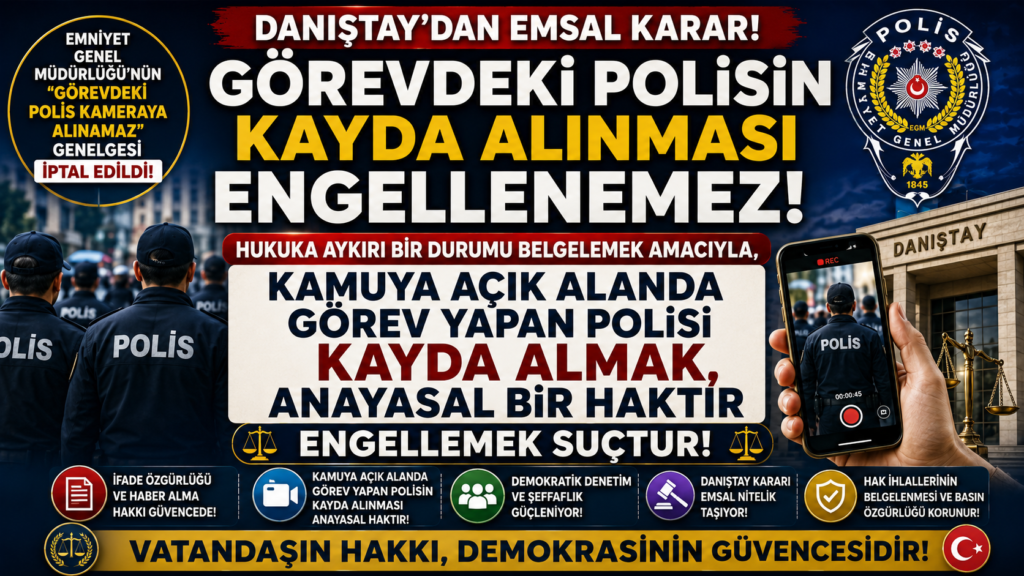 DANIŞTAY ''GÖREVDEKİ POLİSİ KAMERAYA ALMAK ENGELLEMEK SUÇ'' DEDİ!