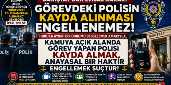 DANIŞTAY ''GÖREVDEKİ POLİSİ KAMERAYA ALMAK ENGELLEMEK SUÇ'' DEDİ!