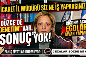 DÜZCE'DE ETİKETLER YANGIN YERİ, İL MÜDÜRLÜĞÜ'NDEN SES YOK!