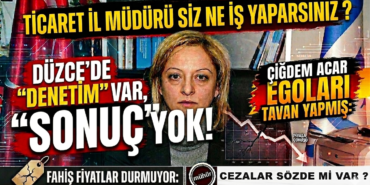 DÜZCE'DE ETİKETLER YANGIN YERİ, İL MÜDÜRLÜĞÜ'NDEN SES YOK!