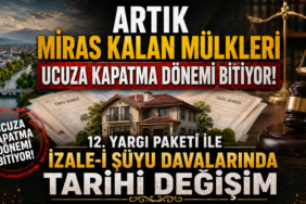 Miras Kalan Mülkleri Ucuza Kapatma Dönemi Bitiyor!