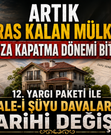 Miras Kalan Mülkleri Ucuza Kapatma Dönemi Bitiyor!