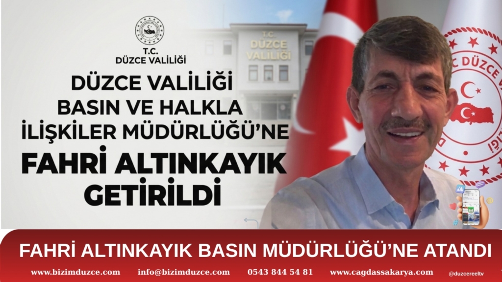 Fahri Altınkayık Düzce Valiliği Basın ve Halkla İlişkiler Müdürlüğü Görevine Atandı