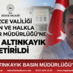 Fahri Altınkayık Düzce Valiliği Basın ve Halkla İlişkiler Müdürlüğü Görevine Atandı