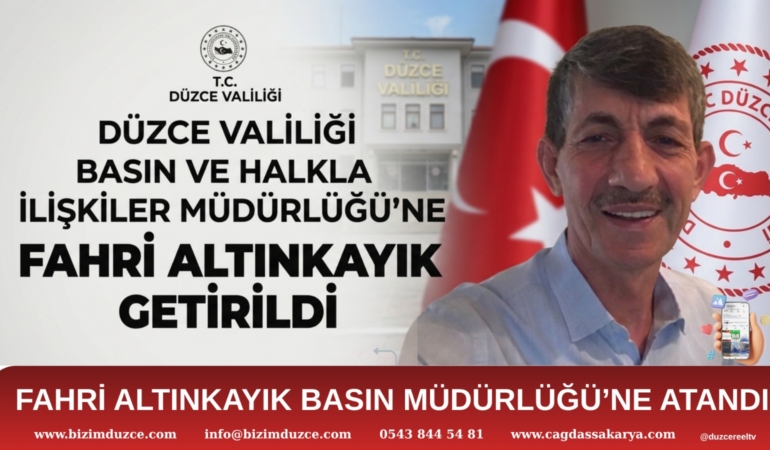 Fahri Altınkayık Düzce Valiliği Basın ve Halkla İlişkiler Müdürlüğü Görevine Atandı