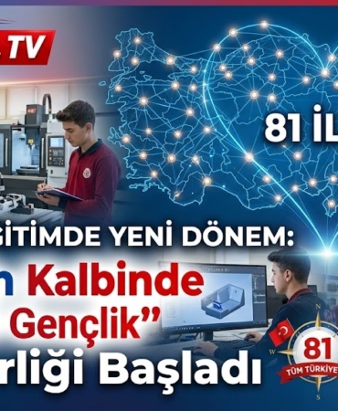 Mesleki Eğitimde Yeni Dönem: 81 İlde "Maarifin Kalbinde Marifetli Gençlik" Seferberliği Başladı
