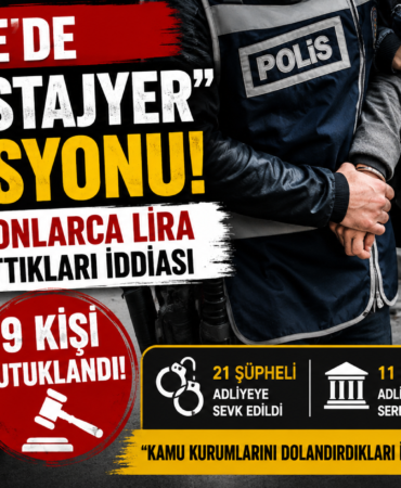 DÜZCE’DE “SAHTE STAJYER” OPERASYONUNDA 9 TUTUKLAMA!