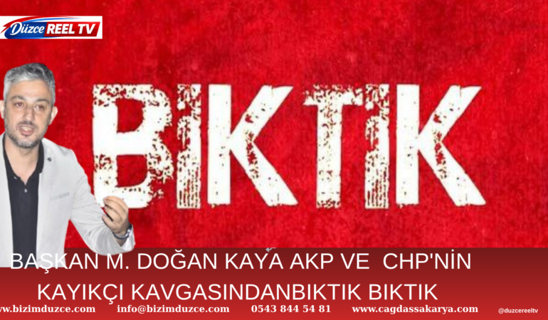 BAŞKAN M.DOĞAN KAYA BIKTIK, BIKTIK, BIKTIK…