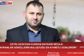 ÇETİN UZUN’DAN KURBAN BAYRAMI MESAJI: