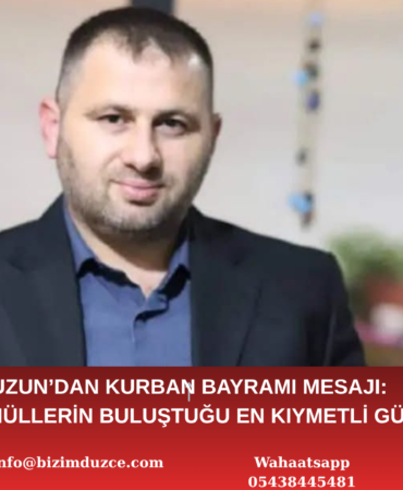 ÇETİN UZUN’DAN KURBAN BAYRAMI MESAJI: