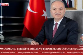 BAŞKAN DR.ÖZLÜ “PAYLAŞMANIN BEREKETİ, BİRLİK VE BERABERLİĞİN GÜCÜYLE ÇOĞALIR”