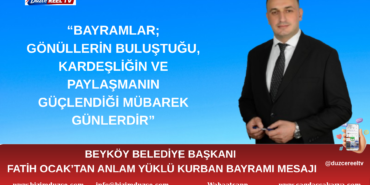 BEYKÖY BELEDİYE BAŞKANI FATİH OCAK’TAN ANLAM YÜKLÜ KURBAN BAYRAMI MESAJI