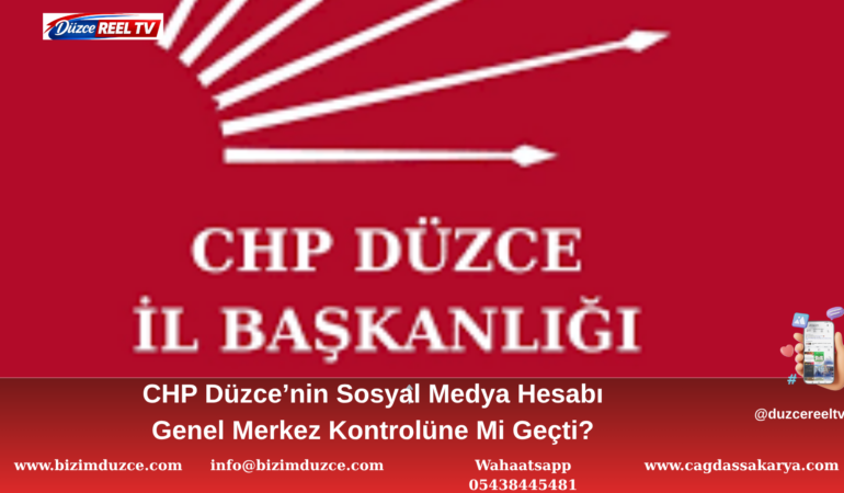 CHP Düzce’nin Sosyal Medya Hesabı Genel Merkez Kontrolüne Mi Geçti?