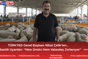 TÜRKYED Genel Başkanı Nihat Çelik’ten Kurbanlık Uyarıları: