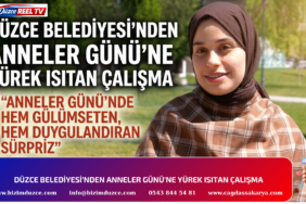 DÜZCE BELEDİYESİ’NDEN ANNELER GÜNÜ’NE YÜREK ISITAN ÇALIŞMA