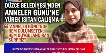 DÜZCE BELEDİYESİ’NDEN ANNELER GÜNÜ’NE YÜREK ISITAN ÇALIŞMA