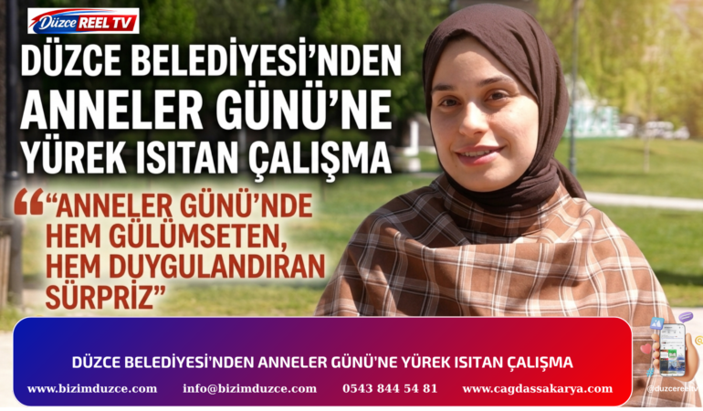 DÜZCE BELEDİYESİ’NDEN ANNELER GÜNÜ’NE YÜREK ISITAN ÇALIŞMA