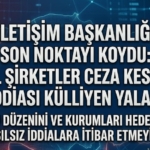 İletişim Başkanlığı Son Noktayı Koydu:
