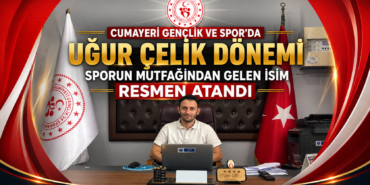 Uğur Çelik Cumayeri Gençlik ve Spor İlçe Müdürlüğü’nde Atandı: 