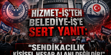 Hizmet-İş'ten Belediye-İş'e Yanıt: "Emekçiye Saygısızlık!"