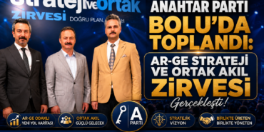 Anahtar Parti Bolu’da Toplandı: