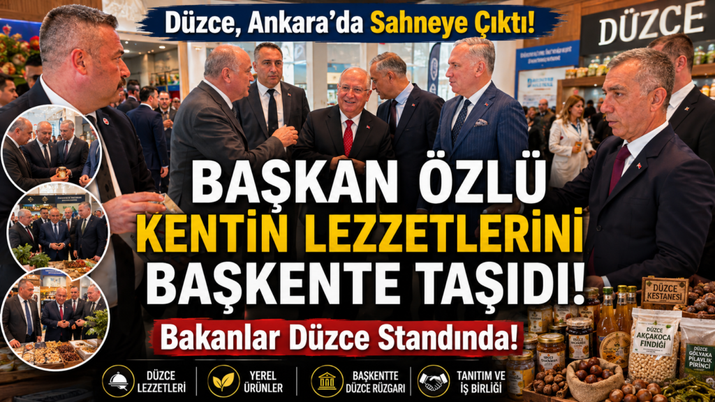  BAŞKAN ÖZLÜ KENTİN LEZZETLERİNİ BAŞKENTE TAŞIDI!