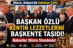  BAŞKAN ÖZLÜ KENTİN LEZZETLERİNİ BAŞKENTE TAŞIDI!