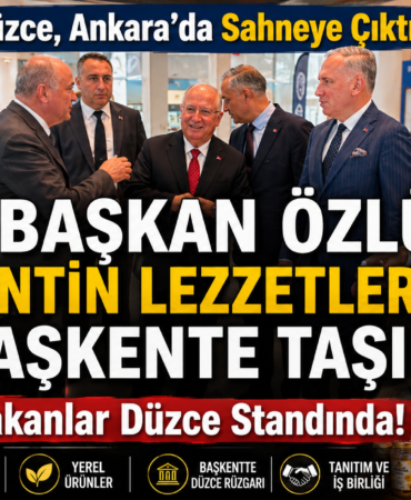  BAŞKAN ÖZLÜ KENTİN LEZZETLERİNİ BAŞKENTE TAŞIDI!