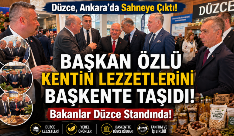  BAŞKAN ÖZLÜ KENTİN LEZZETLERİNİ BAŞKENTE TAŞIDI!