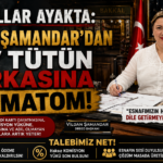 VİLDAN ŞAMANDAR'DAN DEV TÜTÜN MARKASINA ÜLTİMATOM!