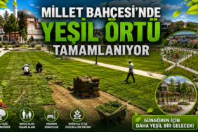 MİLLET BAHÇESİ’NDE YEŞİL ÖRTÜ TAMAMLANIYOR