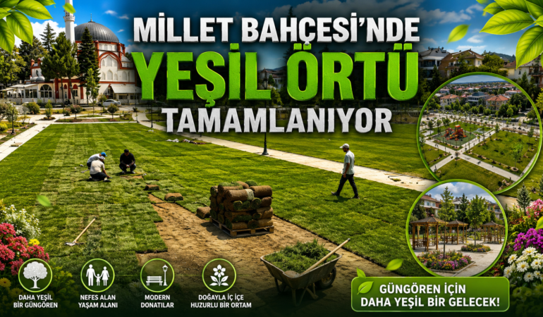 MİLLET BAHÇESİ’NDE YEŞİL ÖRTÜ TAMAMLANIYOR