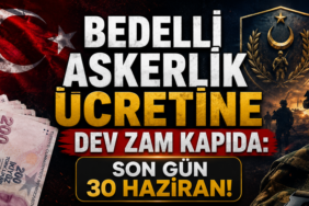 Bedelli Askerlik Ücretine Dev Zam Kapıda: Son Gün 30 Haziran!