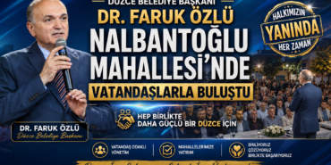 Başkan Dr. Faruk Özlü Nalbantoğlu Mahallesi’nde Vatandaşlarla Buluştu