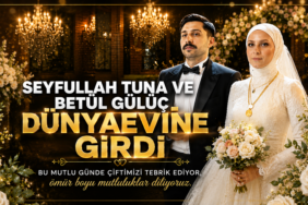 SEYFULLAH TUNA VE BETÜL GÜLÜÇ DÜNYAEVİNE GİRDİ