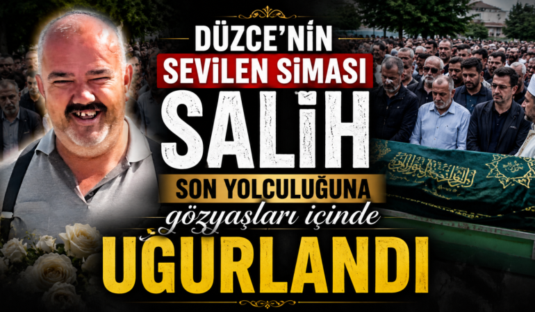 DÜZCE’NİN SEVİLEN SİMASI SALİH SON YOLCULUĞUNA UĞURLANDI